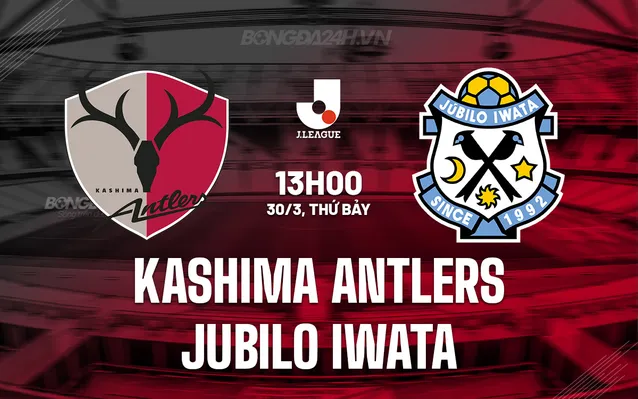 Nhận định, soi kèo Kashima Antlers vs Jubilo Iwata ngày 30/3/2024