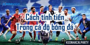 Cách tính tiền trong cá độ bóng đá