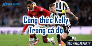 Công thức kelly trong cá độ