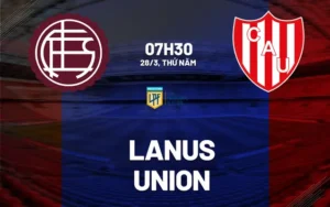 Nhận định, soi kèo Lanus vs Union 7h30 ngày 28/3/2024