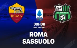 Nhận định, soi kèo Roma vs Sassuolo ngày 18/3/2024