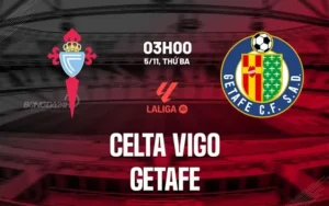 Nhận định Celta Vigo vs Getafe